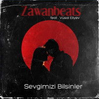 Zawanbeats - Sevgimizi Bilsinlər (feat. Vüsal Əliyev)