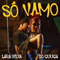 Lara Silva & DJ Guuga - Só Vamo