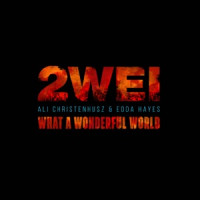 2WEI, Ali Christenhusz & Edda Hayes - What a Wonderful World