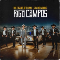 Los Tucanes de Tijuana & Chalino Sánchez - Rigo Campos