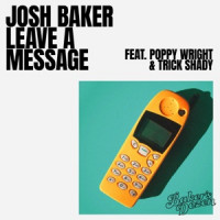 Josh Baker - Leave A Message (feat. Poppy Wright & Trick Shady)
