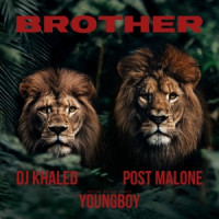 DJ Khaled & Post Malone - Brother (feat. YoungBoy Never Broke Again)