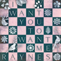 Raynes - I Want You to Want Me