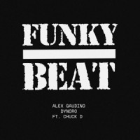 Alex Gaudino & Dynoro - Funky Beat (feat. Chuck D)
