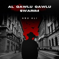 Abu Ali - Al Qawlu Qawlu Swarim