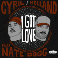 CYRIL & Kelland - I Got Love (feat. Nate Dogg)